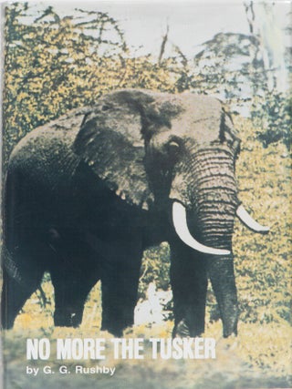 Item #7356 No More the Tusker. George Rushby