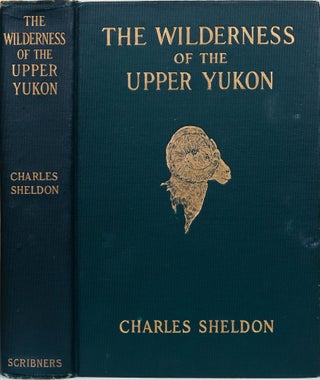 Item #7455 The Wilderness of the Upper Yukon. Charles Sheldon