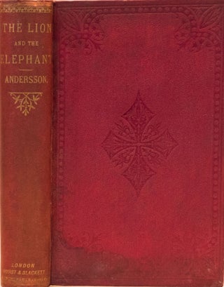 Item #7530 The Lion and the Elephant. Charles John Andersson
