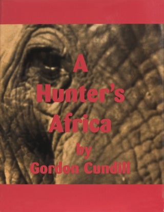 Item #335 A Hunter's Africa. Gordon Cundill